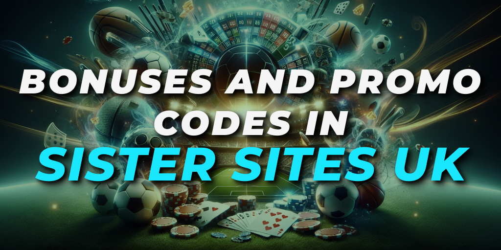 bonuses and promo codes in sister sites