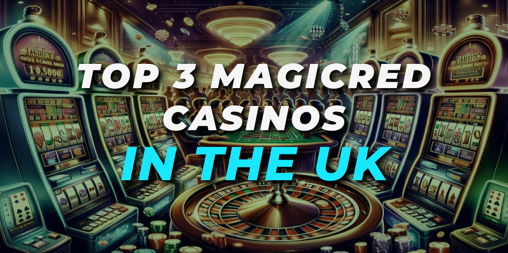 Top 3 MagicRed Casinos in the UK